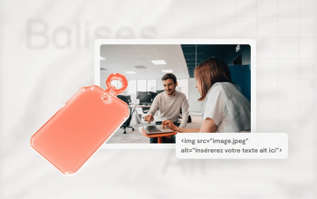 6 étapes pour rédiger une balise alt optimisée